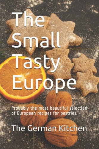 The Small Tasty Europe: Probably the most beautiful selection of European recipes for pastries.