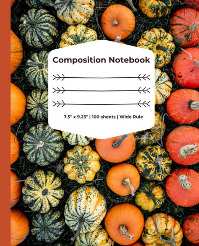 Pumpkin Composition Notebook: Autumn themed wide rule notebook for all ages: 7.5" x 9.25" notebook for Writers, Students, and Notetakers | 200 pages