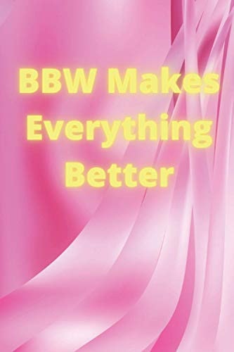 Bbw Makes Everything Better: Lined Journal Notebook Diary bleu design 120 page large (6 x 9 inches) (15.24 x 22.86 cm)