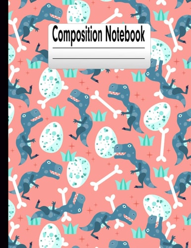 Composition Notebook: My Dinosaur Composition Notebook Journal for Kids Grade K-2, Learn to draw and write journal | SOFT Cover | Student Teacher Daily Creative Exercise Writing Notebook, 150 pages