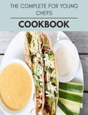 The Complete For Young Chefs Cookbook 20 Days To Live A Healthier Life And A Younger You
