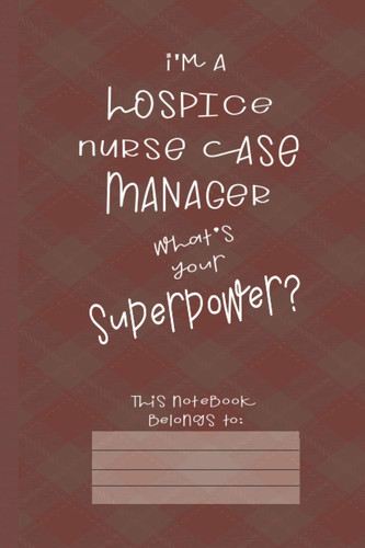 Hospice Nurse Case Manager Power: Journal (6x9 100 Pages) Gift for Colleagues, Friends and Family
