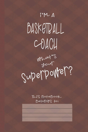 Basketball Coach Power: Journal (6x9 100 Pages) Gift for Colleagues, Friends and Family