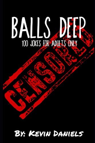 Balls Deep 100 Jokes for Adults Only