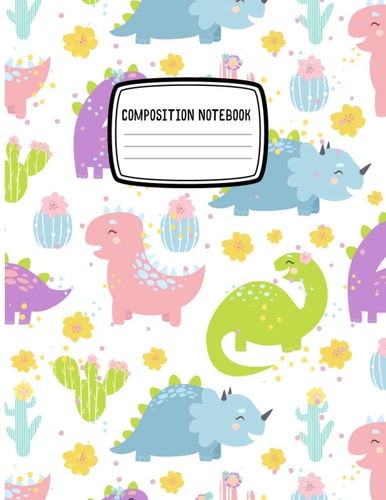 Composition Notebook: My Dinosaur Composition Notebook Journal for Kids Grade K-2: No Picture Space, 120 pages