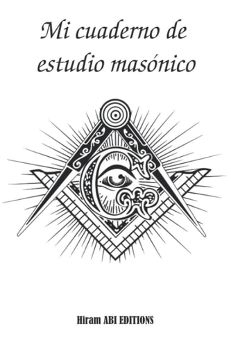 Mi cuaderno de estudio masónico: Libro de 100 páginas con el frente blanco y el reverso forrado. Ideal para anotar su investigación sobre los símbolos ... (Bloc de notas masónico) (Spanish Edition)