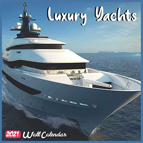 Luxury Yacht 2021 Wall Calendar: Official Super Luxury Yachts Call Calendar 2021, 18 Months