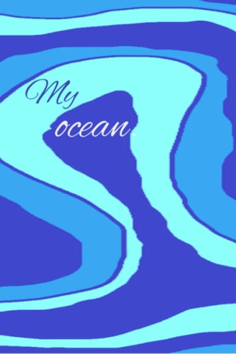 My ocean: lined notebook 6" x 9" inches