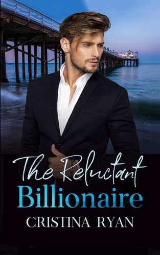 The Reluctant Billionaire A Clean Secret Billionaire Romance