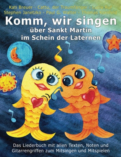 Komm, Wir Singen über Sankt Martin Im Schein der Laternen Das Liederbuch Mit Allen Texten, Noten und Gitarrengriffen Zum Mitsingen und Mitspielen