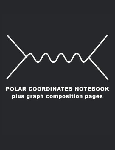 Feynman Diagram: Polar Coordinates Graph Paper Notebook: 120 pages 8.5 X 11"; Polar coordinate plus Graph Composition paper for physics and math, ... plotting paper, 8.5" x 11", 120 pages