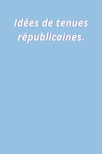 Idées de tenues républicaines: Carnet de notes ligné haute qualité à couverture souple avec phrase féministe, idéal pour soutenir l’égalité des sexes, ... positivism et le girl power. (French Edition)