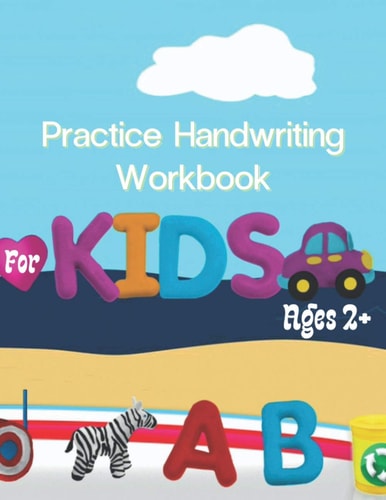 Practice Handwriting Workbook For Kids Ages 2+: 120 Blank Writing Pages, For Students Learning to Write Letters, Kindergarten Writing Paper with Lines for ABC Kids Ages 3-6, Size 8.5x11 Inch