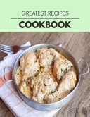 Greatest Recipes Cookbook Weekly Plans and Recipes to Lose Weight the Healthy Way, Anyone Can Cook Meal Prep Diet For Staying Healthy And Feeling Good