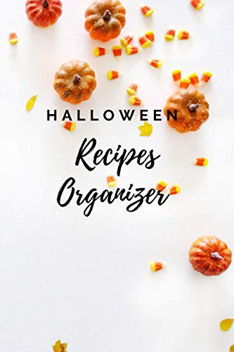 Halloween Recipes Organizer: Blank recipe cookbook ,Collect all Recipes You Love in Your Own Custom Cookbook ,the perfect gift for HALLOWEEN ,120 Pages ,6 x 9, Soft Cover, Matte Finish