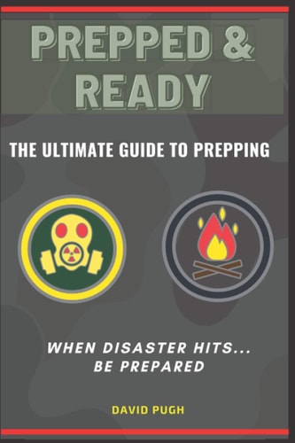 Prepped and Ready The Ultimate Guide To Prepping