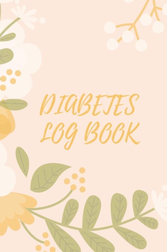 Diabetes Log Book: Blood Sugar Level Recording Book, Simple Tracking Journal with NOTES, Breakfast, Lunch, Dinner, Bed Before & After Tracking