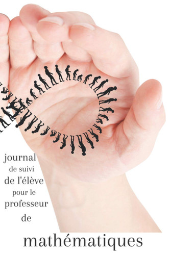 Journal de suivi de l’élève pour le professeur de mathématiques: Carnet de suivi de l’élève de mathématiques - 120 pages - fiches pour 60 étudiants - ... sur chacun de ses élèves. (French Edition)
