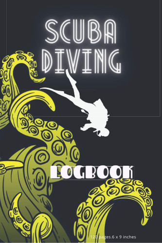 Scuba Diver Log Book : 120 pages.6 x 9 inches: Track and Record 118+ Dives - Nautical Vintage Hand-Drawn Style Yellow octopus tentacles Design (Matte ... Intermediate, and Experienced Divers