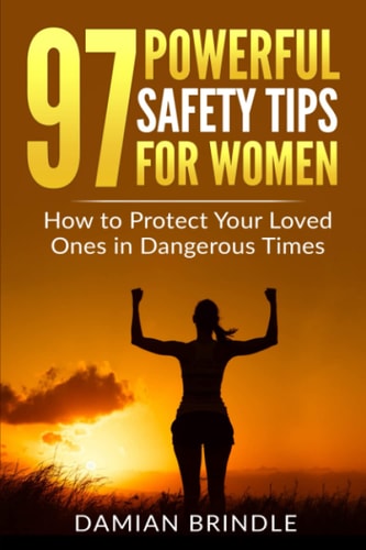 97 Powerful Safety Tips for Women How to Protect Your Loved Ones in Dangerous Times
