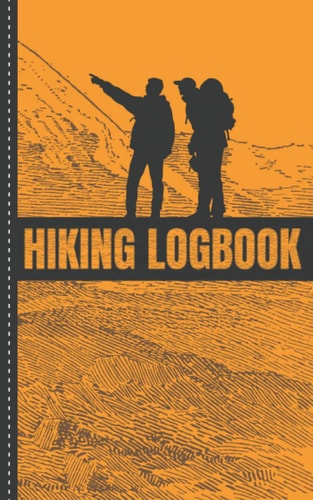 Hiking Logbook: Keep track of all your amazing ascents, hikes and backpacking trips with this Complete Notebook Record. Gift idea for Walkers, Hikers ... the trail name, the Dehydrated Meal recipe