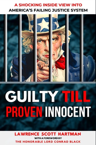 GUILTY TILL PROVEN INNOCENT: A Shocking Inside View Into America's Failing Justice System
