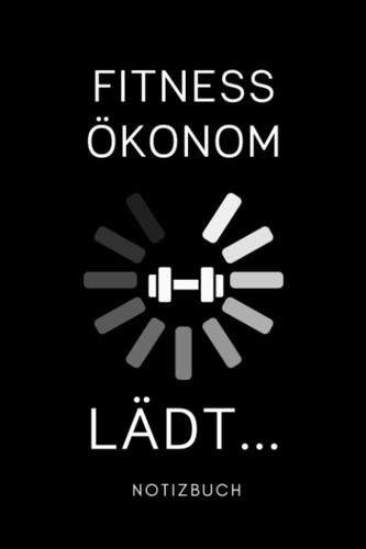 FITNESSÖKONOM LÄDT... NOTIZBUCH: A5 Tagesplaner 120 Seiten | Sozialpädagogik Geschenkidee | Pädagogik Geschenke für Studenten | Abitur | Lehramt Studium | Bachelor | Master (German Edition)
