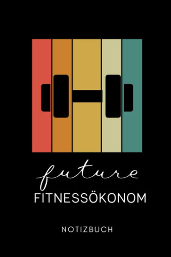 FUTURE FITNESSÖKONOM NOTIZBUCH: A5 Tagesplaner 120 Seiten | Sozialpädagogik Geschenkidee | Pädagogik Geschenke für Studenten | Abitur | Lehramt Studium | Bachelor | Master (German Edition)