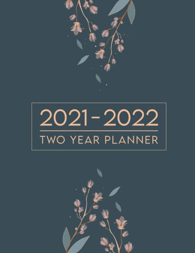 2021-2022 Two Year Planner Two Years Weekly and Monthly Planner 24 Months Calendar with Agenda Schedule Organizer - Personal Appointment Notebook Diary Logbook - Elegant Flowers in Dark Blue Cover