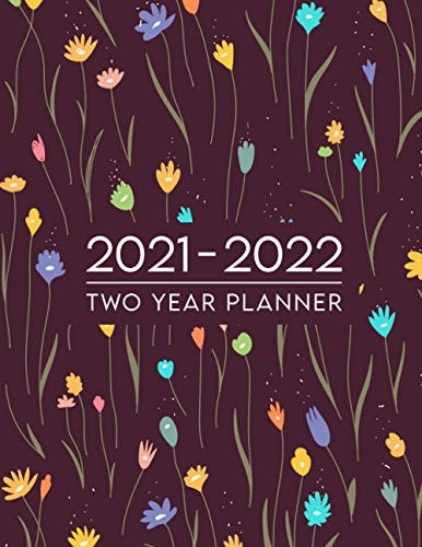 2021-2022 Two Year Planner: Two Years Weekly and Monthly Planner 24 Months Calendar with Agenda Schedule Organizer - Personal Appointment Notebook Diary Logbook - Cute Colorful Floral Motif Cover
