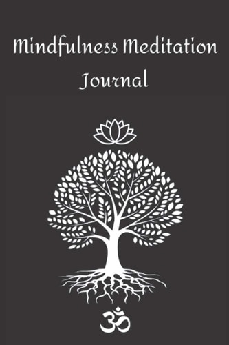 Mindfulness Meditation Journal: Meditation Journal Entries Notebook