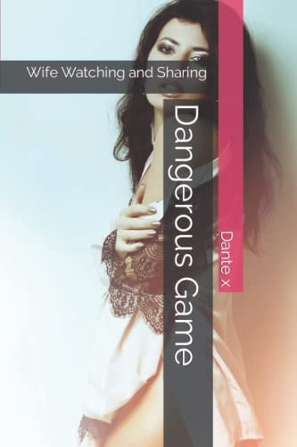 Dangerous Game: Wife Watching and Sharing