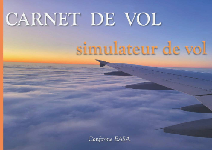 Carnet de vol simulateur de vol: Journal d’enregistrement de 100 pages en français et anglais (21 cm sur 15 cm) conforme à la législation européenne (French Edition)