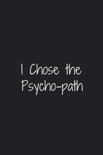I Chose the Psycho-path: Psychologist appreciation gifts, Lined Blank Notebook, 120 Pages, 6" x 9" inch