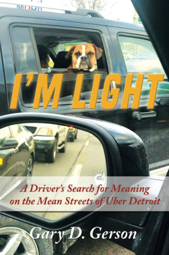 I'm Light A Driver's Search for Meaning on the Mean Streets of Uber Detroit