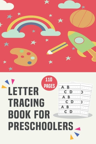 Letter Tracing Book for Preschoolers: Alphabet Tracing Practice Book For Preschoolers. Letter Tracing Book for Toddlers. Handwriting Workbook for Kids ... Writing Practice Book For Preschoolers.