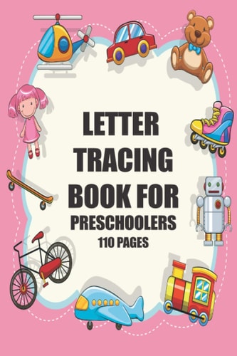 Letter Tracing Book for Preschoolers: Alphabet Tracing Book. ABC Practice Workbook To Learn The Alphabet For Preschoolers And Kindergarten Kids. ... Age 3-5.Letter Tracing Book for Toddlers.