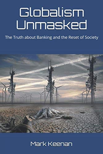 Globalism Unmasked The Truth about Banking and the Reset of Society