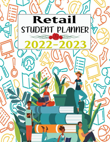 Retail Student Planner: Lesson Planner For Academic Year 2021-2022 | Monthly, Weekly, And Daily Study Planner For Retail Student