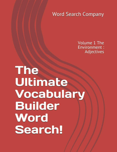 The Ultimate Vocabulary Builder Word Search! Volume 1 The Environment: Adjectives