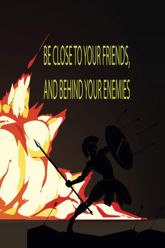 BE CLOSE TO YOUR FRIENDS, AND BEHIND YOUR ENEMIES: Gaming citation Lined Notebook / Journal / Diary gift, 110 blank pages, 6x9 inches,matte finish cover