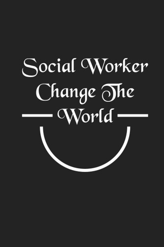 Social Worker Change The World: Funny Social Worker Gifts, Thanksgiving Gift for Social Worker, 6x9 College Ruled Notebook