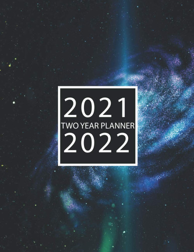 2021-2022 two years calendar planner for man, woman with address book (Galaxy space cover): Daily Weekly monthly yearly 2021-2022 two year planner ... information, Schedule Organizer Logbook