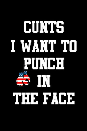 CUNTS I Want to Punch in the Face: 6x9 Notebook, Lined, 100 Pages, 6x9 inch Funny Gag Gift