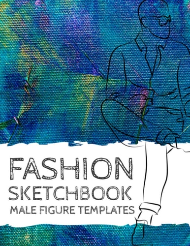 Fashion Sketchbook Male Figure Templates: Male Fashion Croquis (Fashion Sketchbooks)