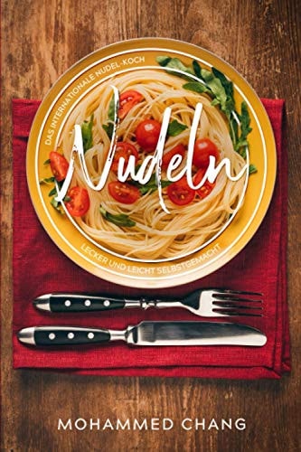 Nudeln, Das internationale Nudel-Kochbuch. Lecker und leicht selbstgemacht