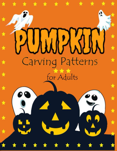 Pumpkin Carving Patterns for Adults Scary Spooky Halloween Patterns for Painting and Pumpkin Crafts For All Ages and Skills - Kids and Adults - Easy to Difficult Halloween Crafts