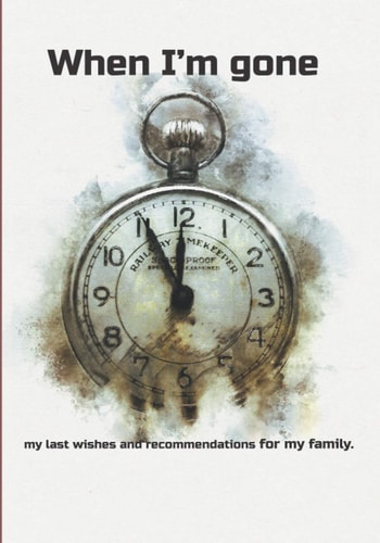 WHEN I'M GONE: End of life planner