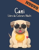 Libro Colorare Adulti Cani 50 Disegni per Cani da un lato Libro Colorare per Alleviare lo Stress e Relax Fantastici disegni per cani da colorare 100 pagine Libro da colorare per alleviare lo stress Disegni di animali