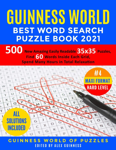 Guinness World Best Word Search Puzzle Book 2021 #4 Maxi Format Hard Level 500 New Amazing Easily Readable 35x35 Puzzles, Find 60 Words Inside Each Grid, Spend Many Hours in Total Relaxation